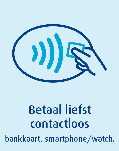 Betaal liefst contactloos: bankkaart, smartphone/watch.